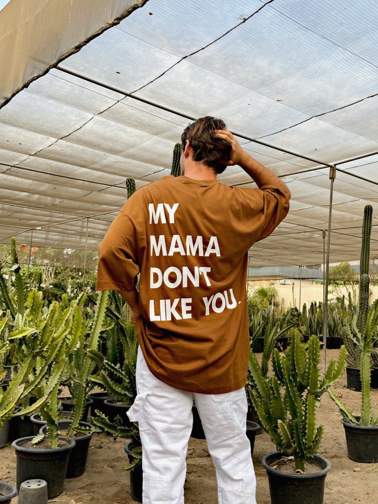 My Mama Don't Like You Oversized T - shirt - Marca Deals - Design Kaf